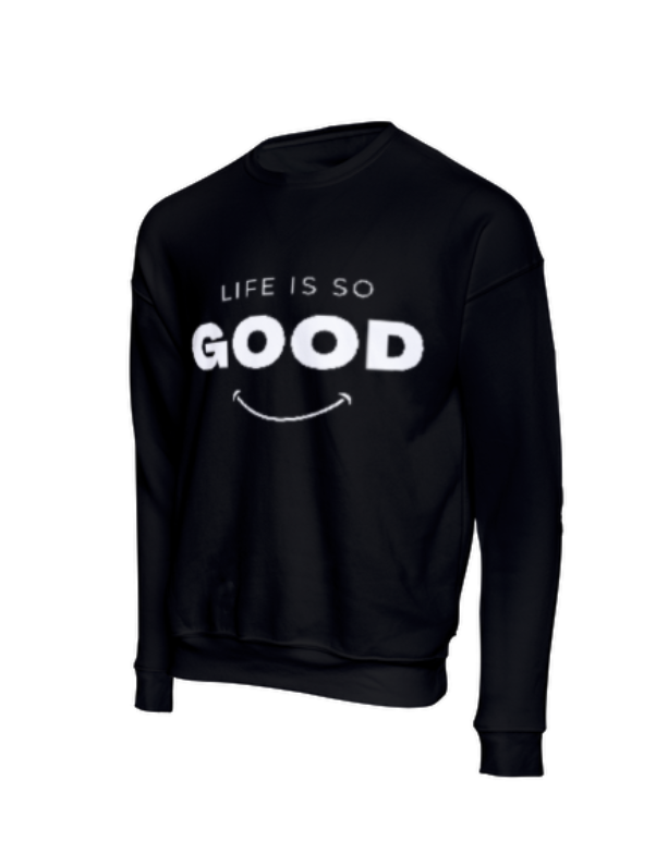 Life is so Good - Unisex Sweatshirt
