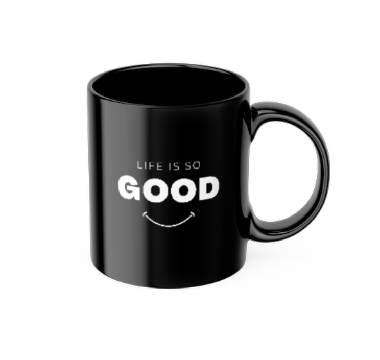 Life is so Good - Mug